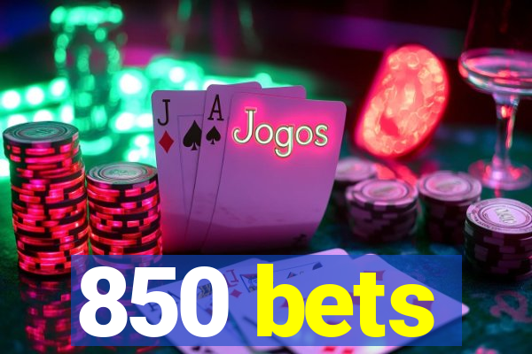 850 bets