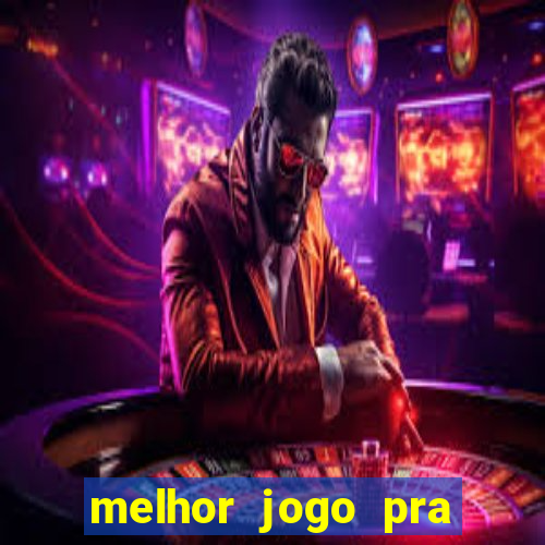 melhor jogo pra ganhar dinheiro