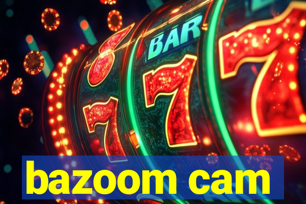 bazoom cam