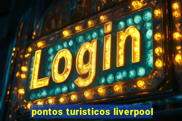 pontos turisticos liverpool