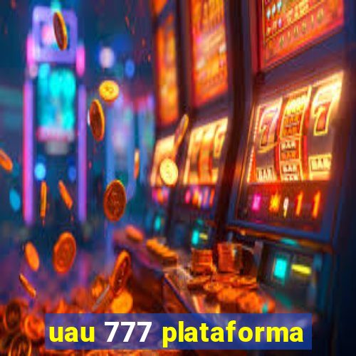 uau 777 plataforma