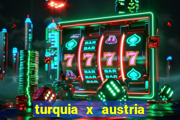 turquia x austria onde assistir