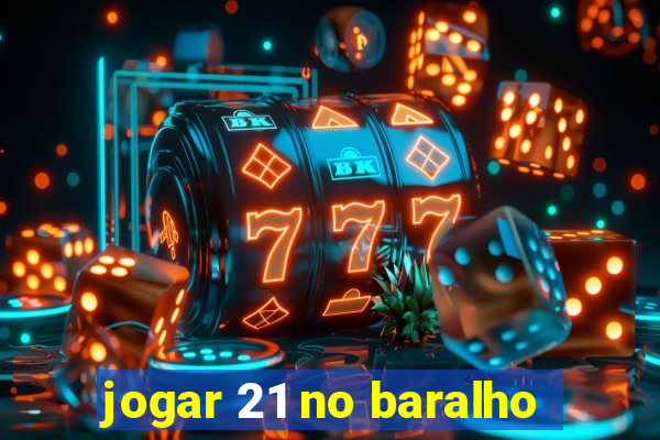 jogar 21 no baralho