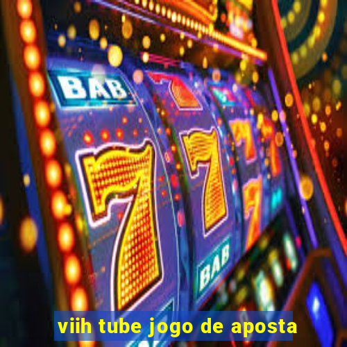 viih tube jogo de aposta