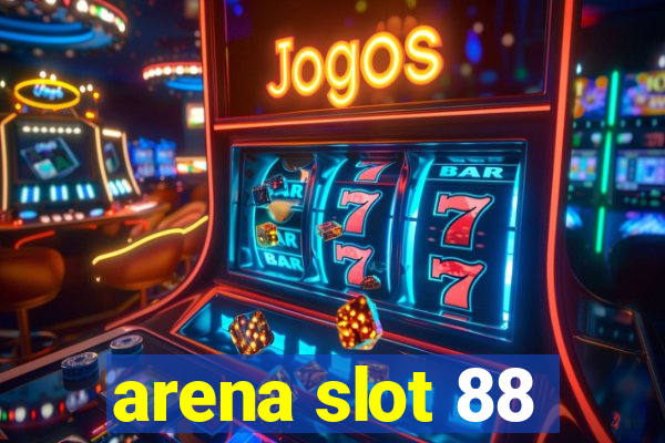 arena slot 88