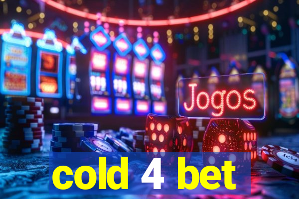 cold 4 bet