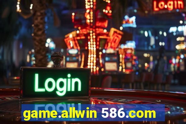 game.allwin 586.com