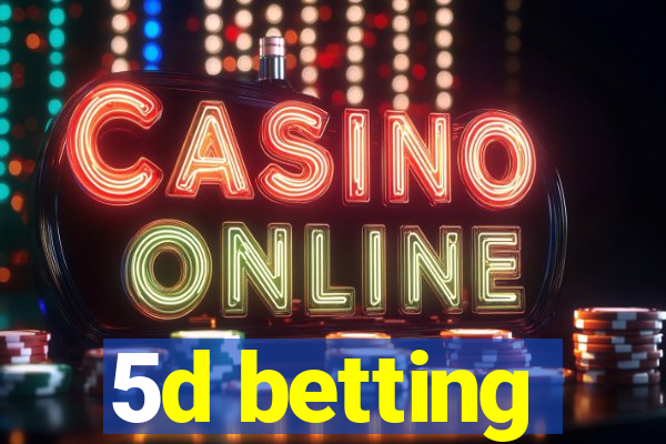 5d betting