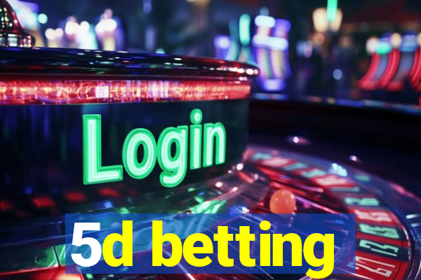 5d betting