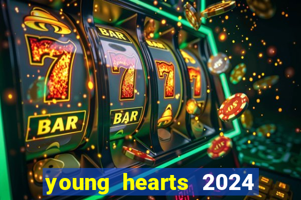 young hearts 2024 onde assistir