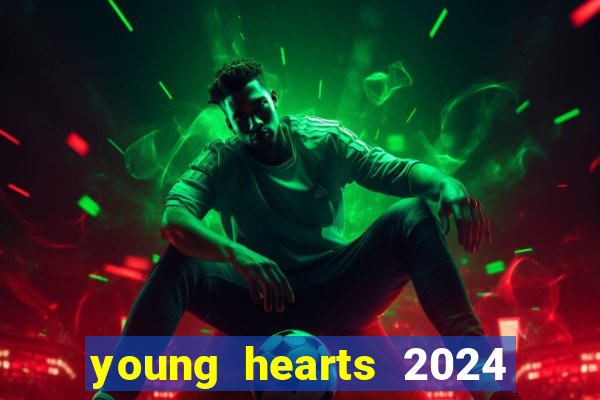 young hearts 2024 onde assistir