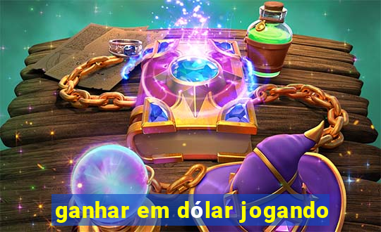 ganhar em dólar jogando