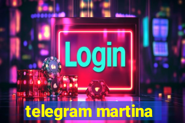 telegram martina