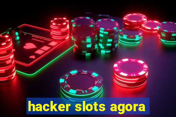 hacker slots agora