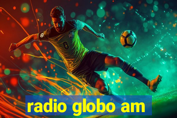 radio globo am