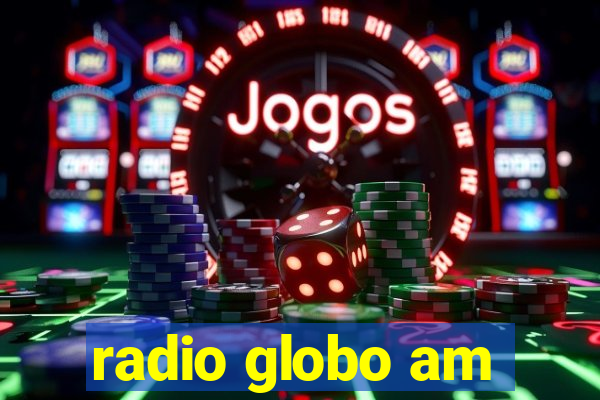 radio globo am