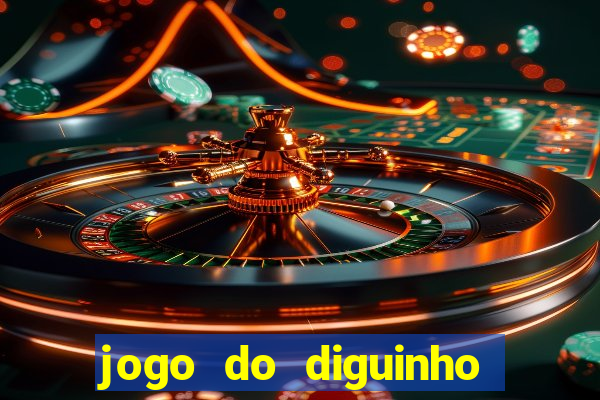 jogo do diguinho para ganhar dinheiro