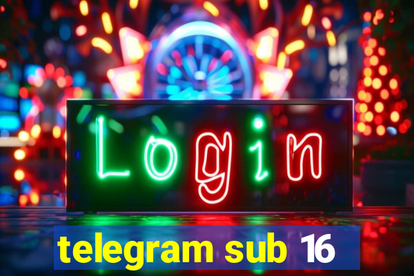 telegram sub 16