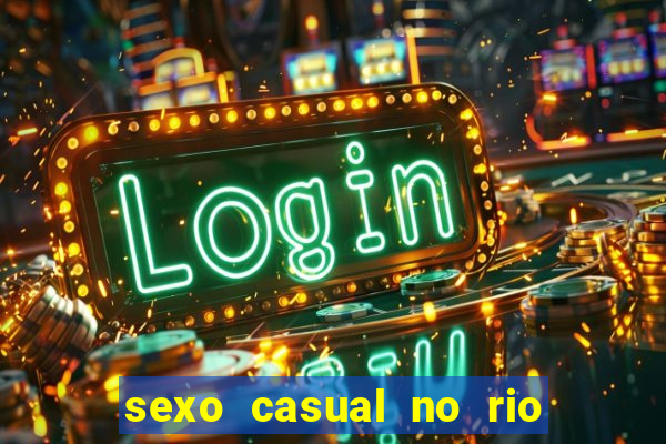 sexo casual no rio de janeiro