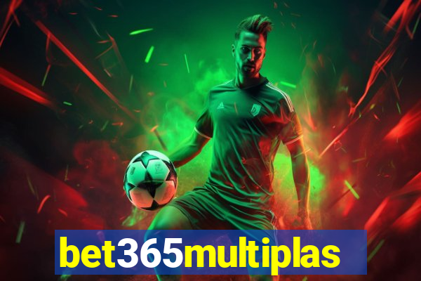 bet365multiplas