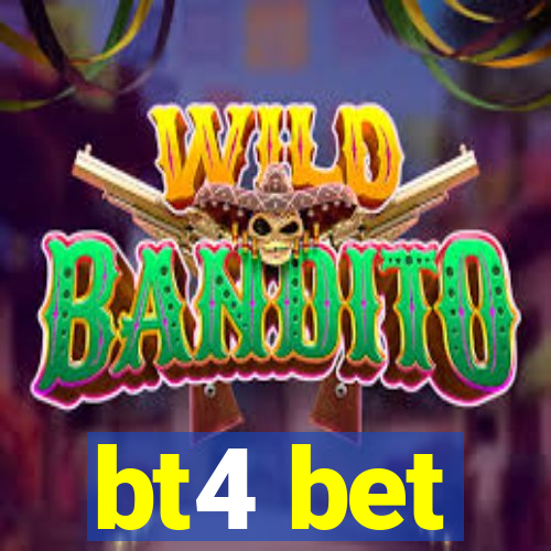 bt4 bet