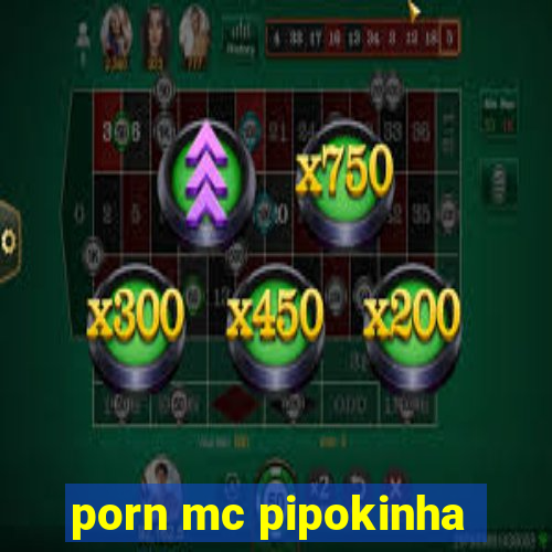 porn mc pipokinha