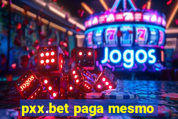 pxx.bet paga mesmo