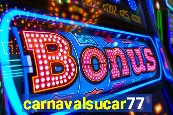 carnavalsucar777