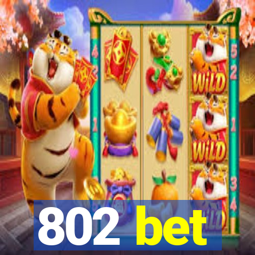 802 bet