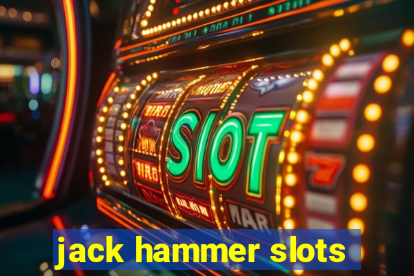 jack hammer slots