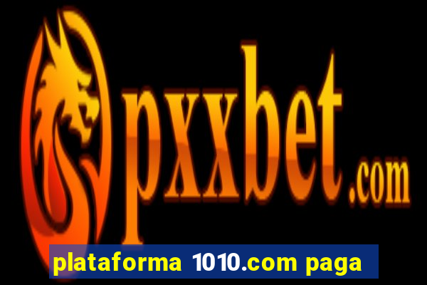 plataforma 1010.com paga