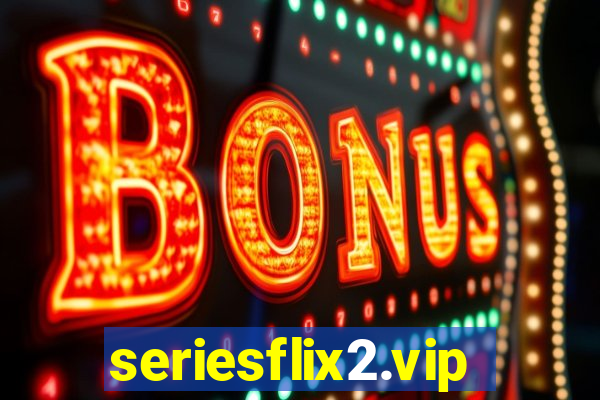 seriesflix2.vip