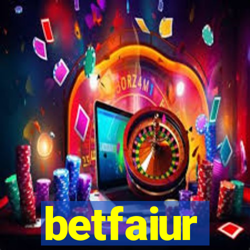 betfaiur