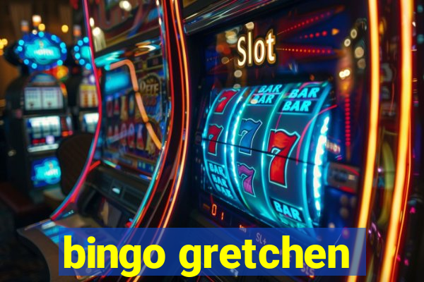 bingo gretchen