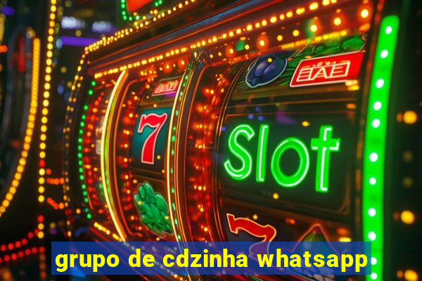 grupo de cdzinha whatsapp