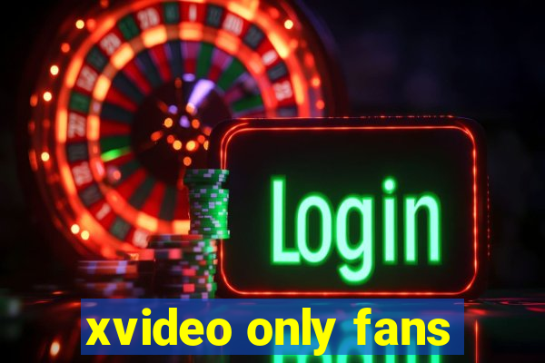 xvideo only fans