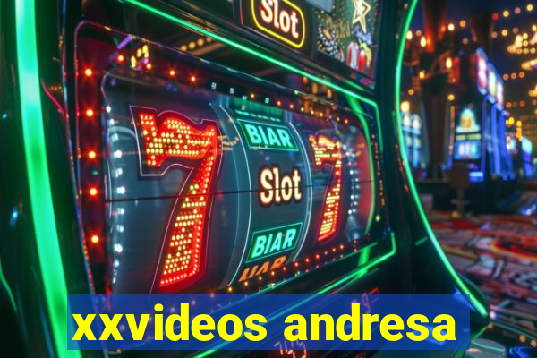 xxvideos andresa