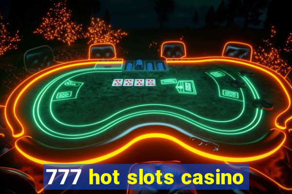 777 hot slots casino