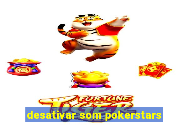 desativar som pokerstars