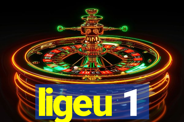 ligeu 1