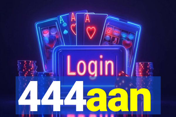 444aan