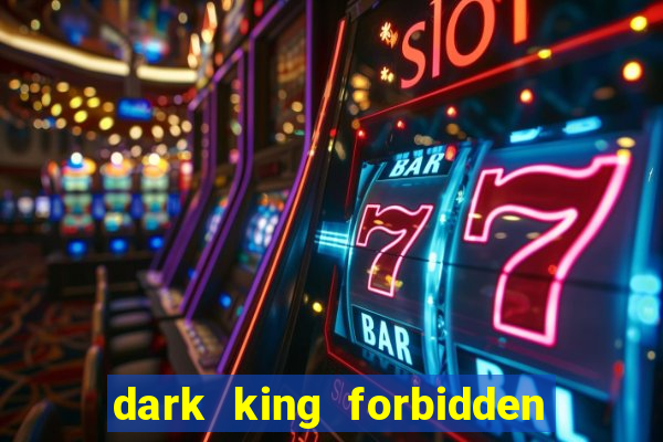 dark king forbidden riches slot rtp