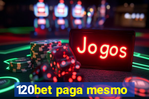 120bet paga mesmo