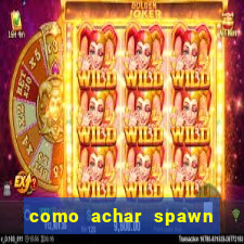 como achar spawn de blaze