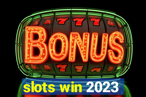 slots win 2023