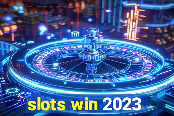 slots win 2023