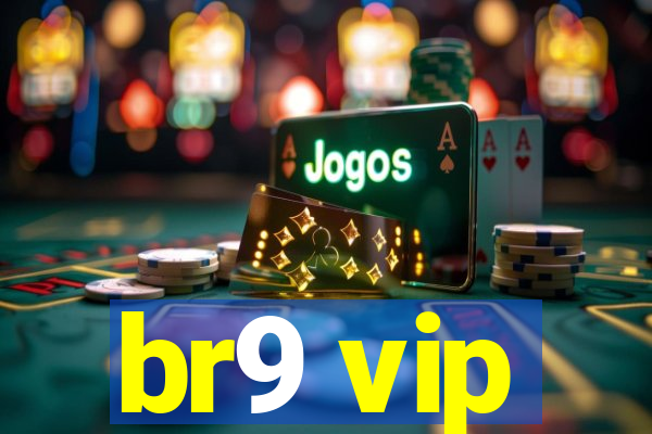 br9 vip