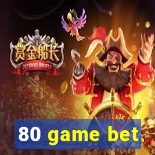 80 game bet