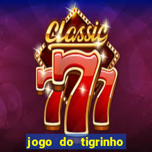 jogo do tigrinho da china