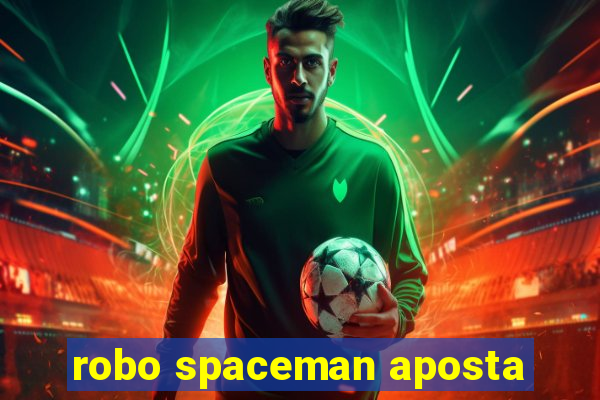 robo spaceman aposta